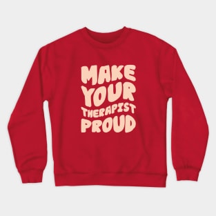 Make Your Therapist Proud, Mental Health Crewneck Sweatshirt